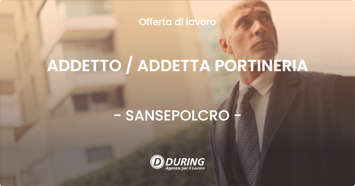 OFFERTA LAVORO - ADDETTO / ADDETTA PORTINERIA - SANSEPOLCRO (AR)