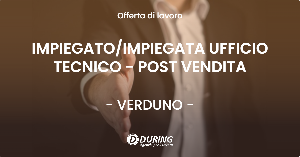 OFFERTA LAVORO - IMPIEGATOIMPIEGATA UFFICIO TECNICO - POST VENDITA - VERDUNO