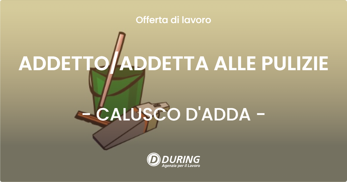 OFFERTA LAVORO - ADDETTOADDETTA ALLE PULIZIE - CALUSCO D'ADDA