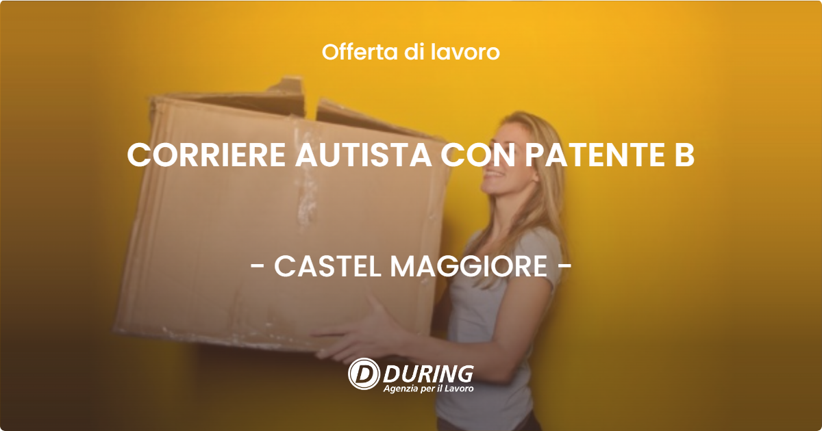 OFFERTA LAVORO - CORRIERE AUTISTA CON PATENTE B - CASTEL MAGGIORE