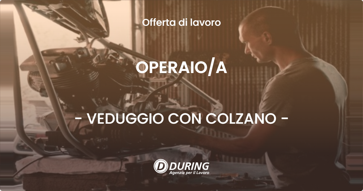 OFFERTA LAVORO - OPERAIOA - VEDUGGIO CON COLZANO