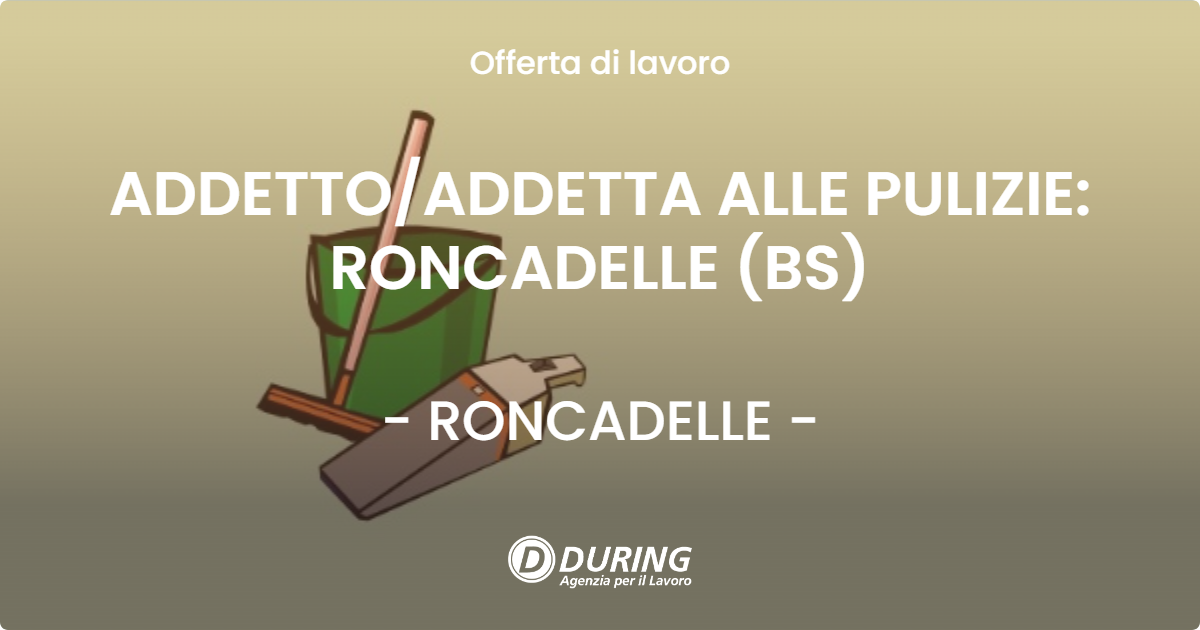 OFFERTA LAVORO - ADDETTOADDETTA ALLE PULIZIE: RONCADELLE (BS) - RONCADELLE