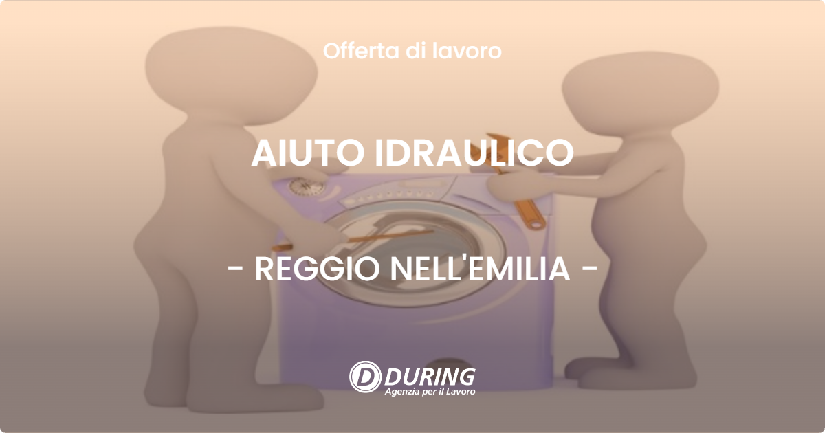 OFFERTA LAVORO - AIUTO IDRAULICO - REGGIO NELL'EMILIA (RE)