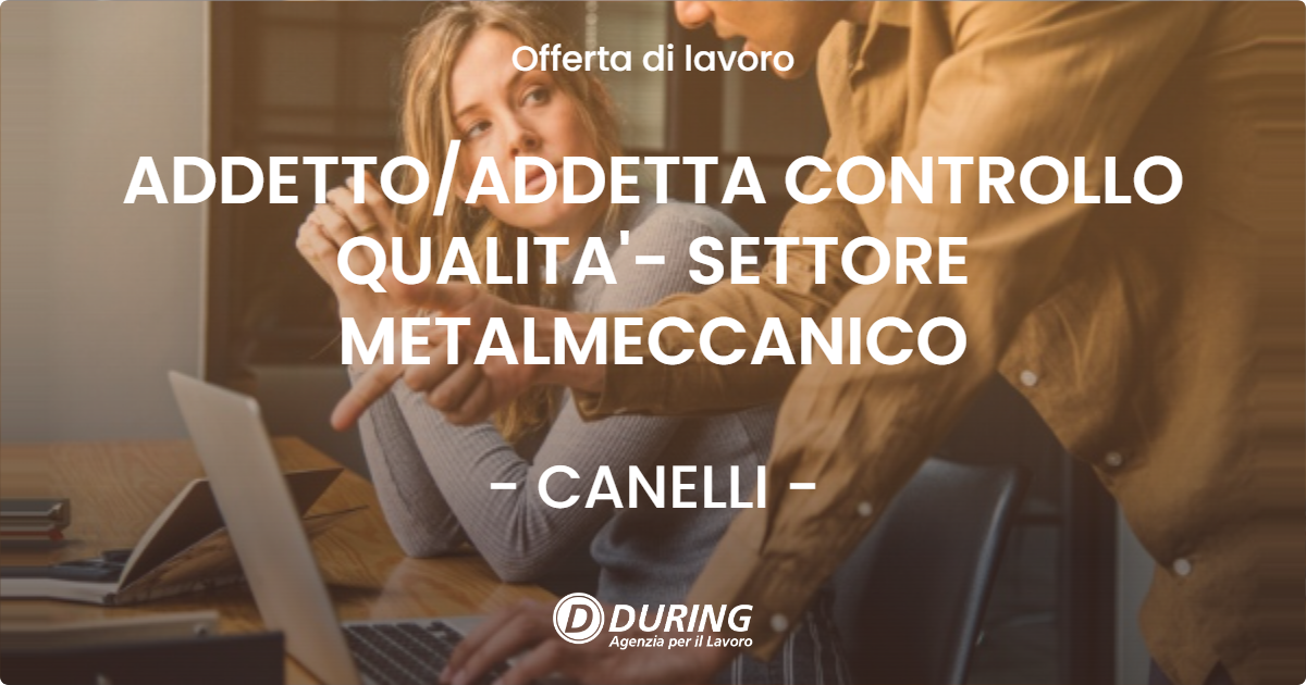 OFFERTA LAVORO - ADDETTOADDETTA CONTROLLO QUALITA'- SETTORE METALMECCANICO - CANELLI
