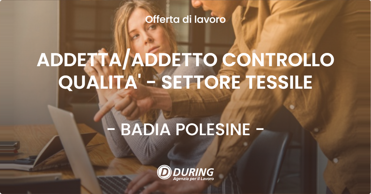OFFERTA LAVORO - ADDETTAADDETTO CONTROLLO QUALITA' - SETTORE TESSILE - BADIA POLESINE