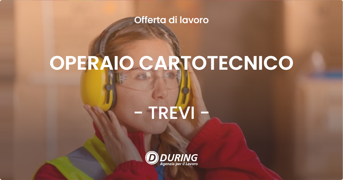 OFFERTA LAVORO - OPERAIO CARTOTECNICO - TREVI
