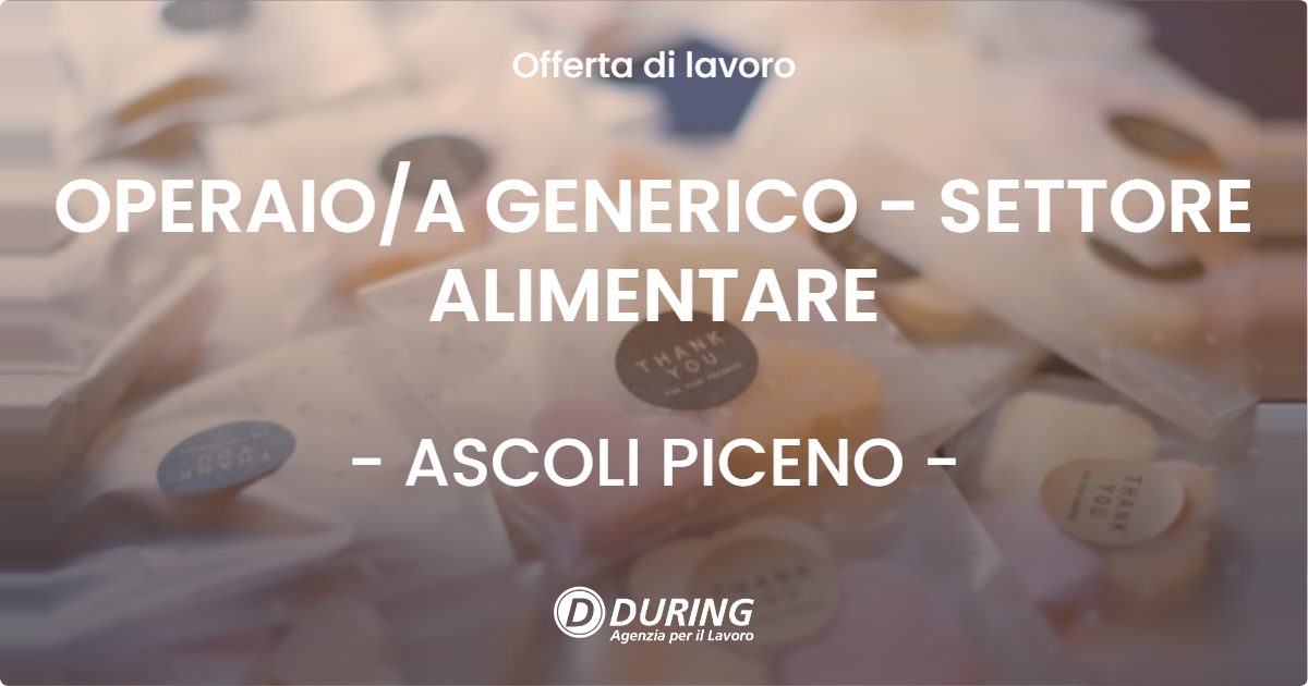 OFFERTA LAVORO - OPERAIOA GENERICO - SETTORE ALIMENTARE - ASCOLI PICENO