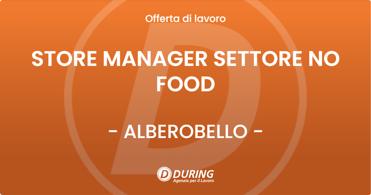 OFFERTA LAVORO - STORE MANAGER SETTORE NO FOOD - ALBEROBELLO (BA)