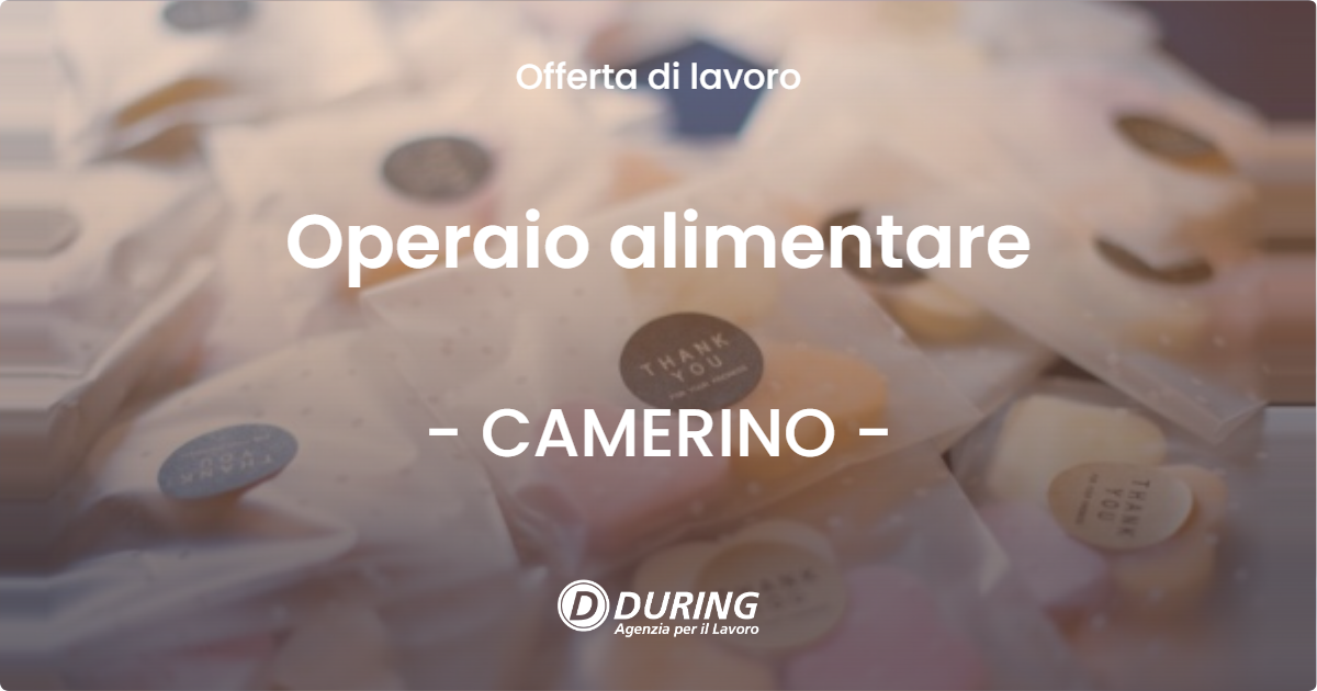 OFFERTA LAVORO - Operaio alimentare - CAMERINO (MC)