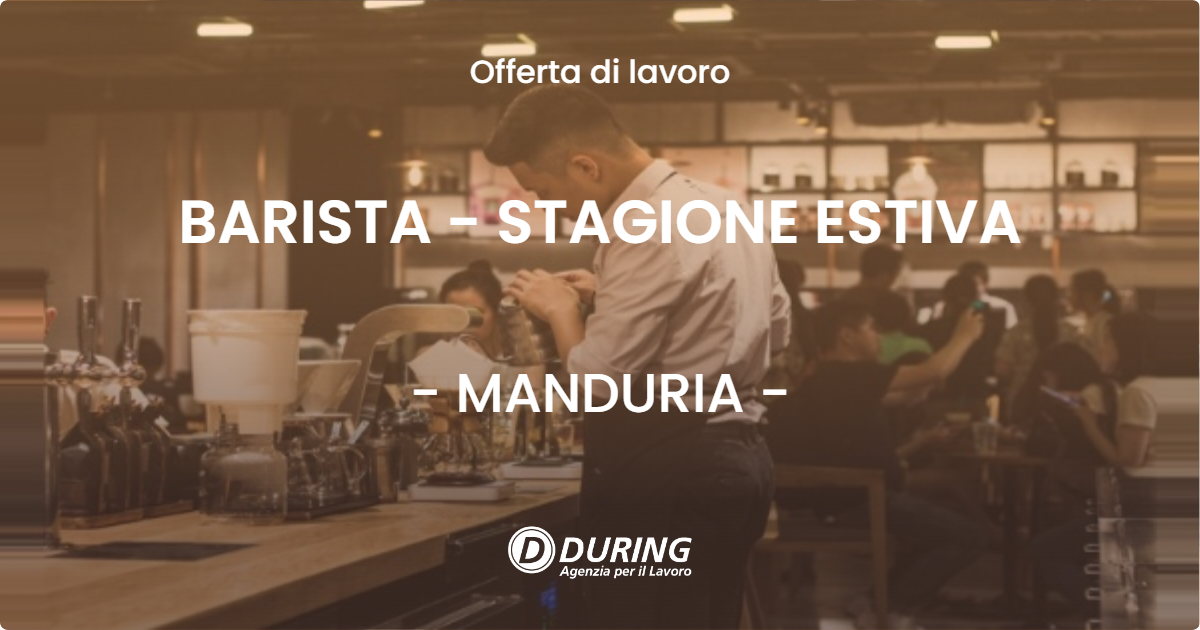 OFFERTA LAVORO - BARISTA - STAGIONE ESTIVA - MANDURIA (TA)