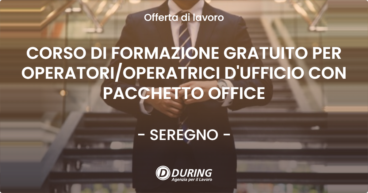 OFFERTA LAVORO - CORSO DI FORMAZIONE GRATUITO PER OPERATORIOPERATRICI D'UFFICIO CON PACCHETTO OFFICE - SEREGNO