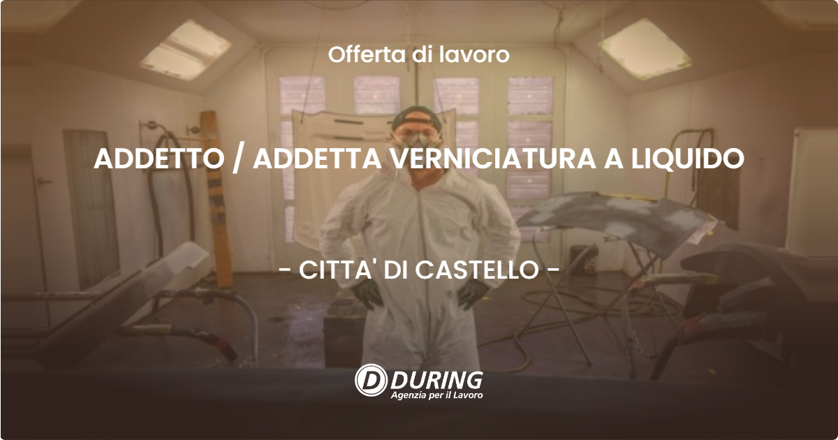 OFFERTA LAVORO - ADDETTO  ADDETTA VERNICIATURA A LIQUIDO - CITTA' DI CASTELLO