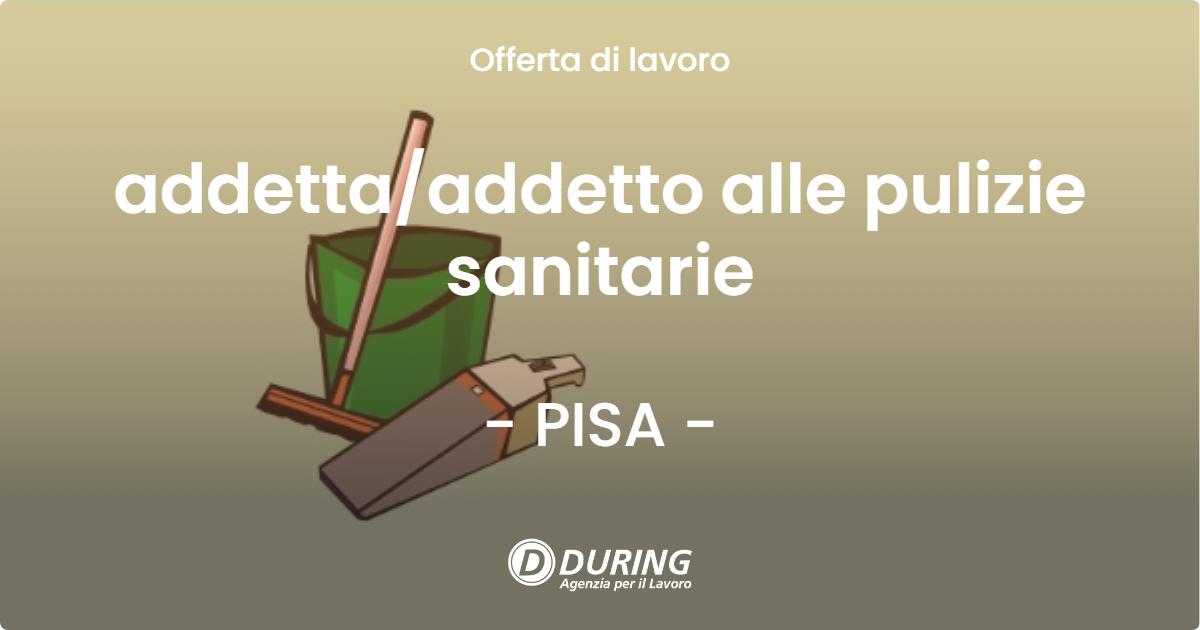 OFFERTA LAVORO - addettaaddetto alle pulizie sanitarie - PISA