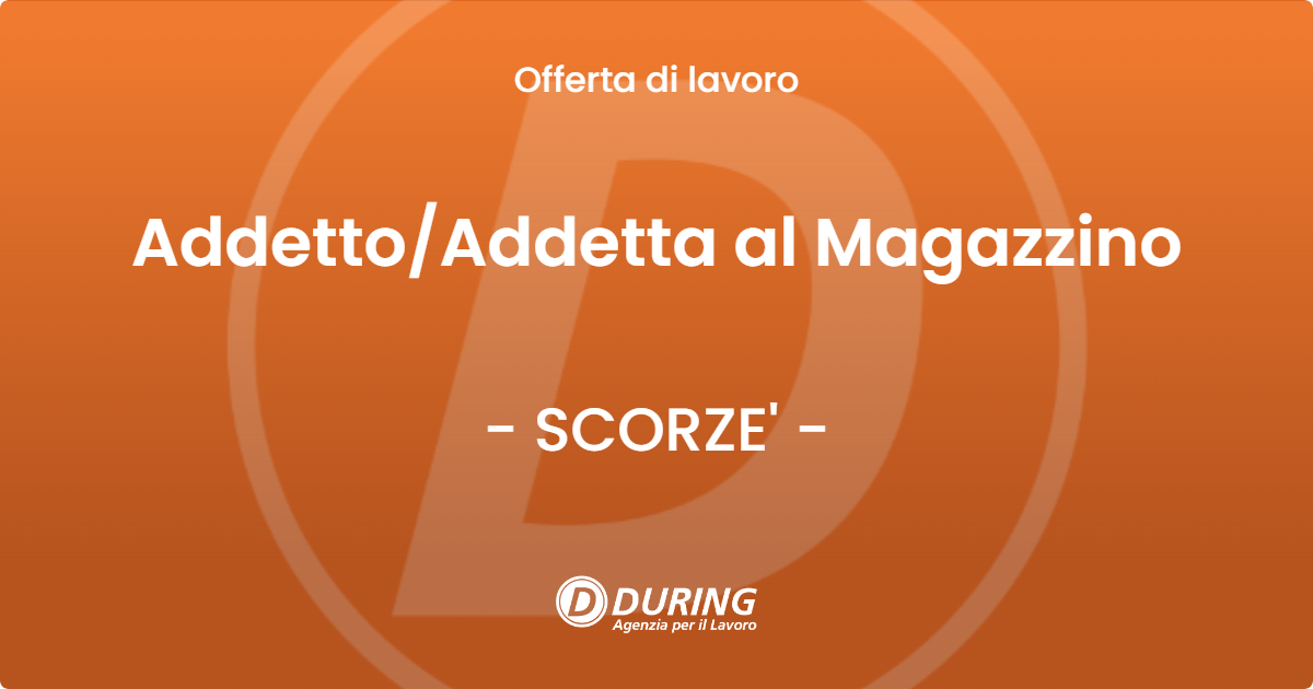 OFFERTA LAVORO - AddettoAddetta  al Magazzino - SCORZE'