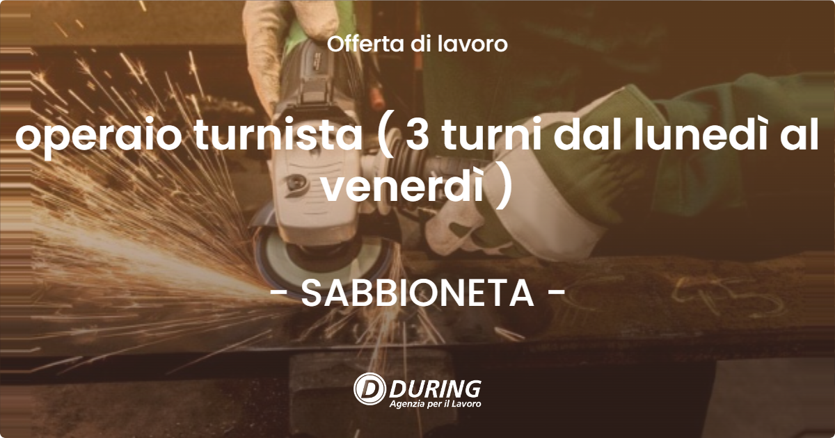 OFFERTA LAVORO - operaio turnista ( 3 turni dal lunedì al venerdì ) - SABBIONETA