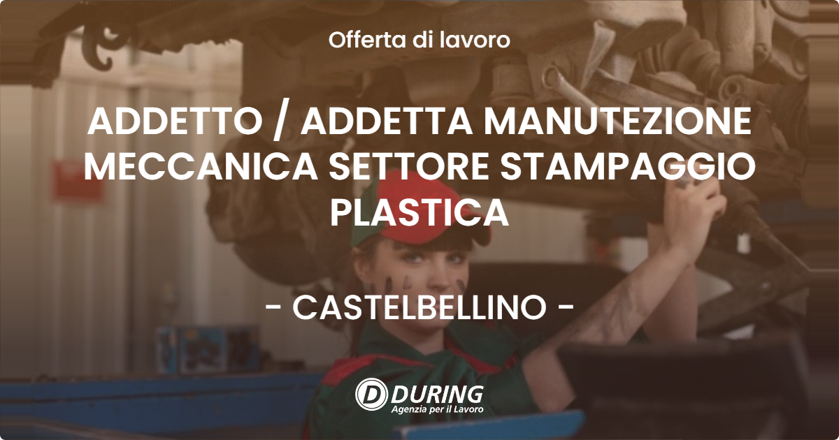 OFFERTA LAVORO - ADDETTO / ADDETTA MANUTEZIONE MECCANICA SETTORE STAMPAGGIO PLASTICA - CASTELBELLINO (AN)