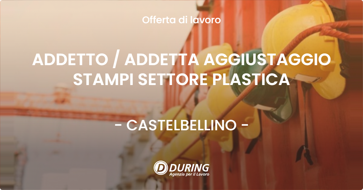 OFFERTA LAVORO - ADDETTO  ADDETTA AGGIUSTAGGIO STAMPI SETTORE PLASTICA - CASTELBELLINO