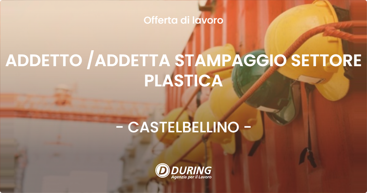 OFFERTA LAVORO - ADDETTO ADDETTA STAMPAGGIO SETTORE PLASTICA - CASTELBELLINO