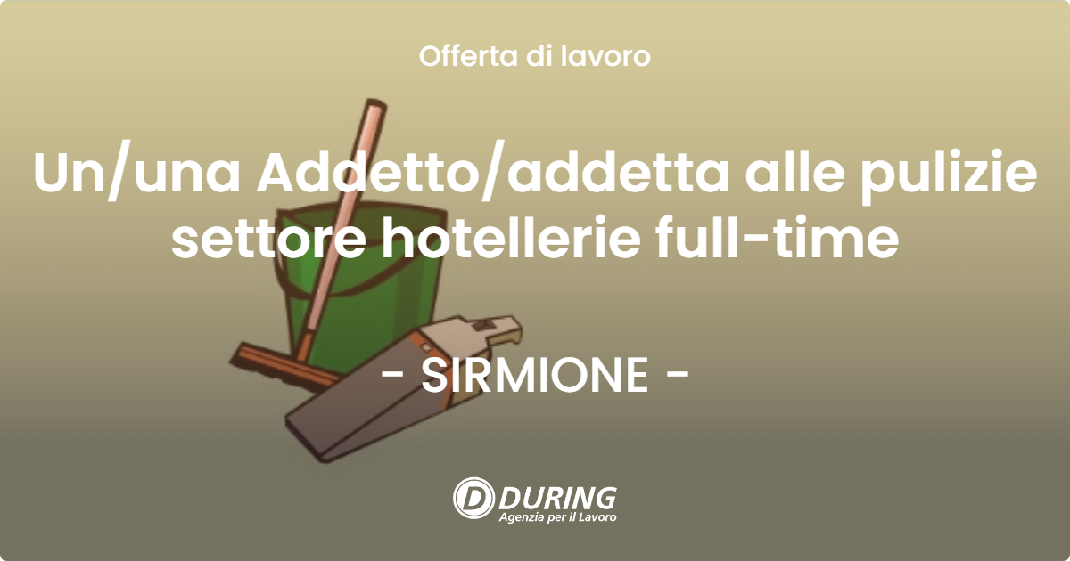 OFFERTA LAVORO - Ununa Addettoaddetta alle pulizie settore hotellerie full-time - SIRMIONE