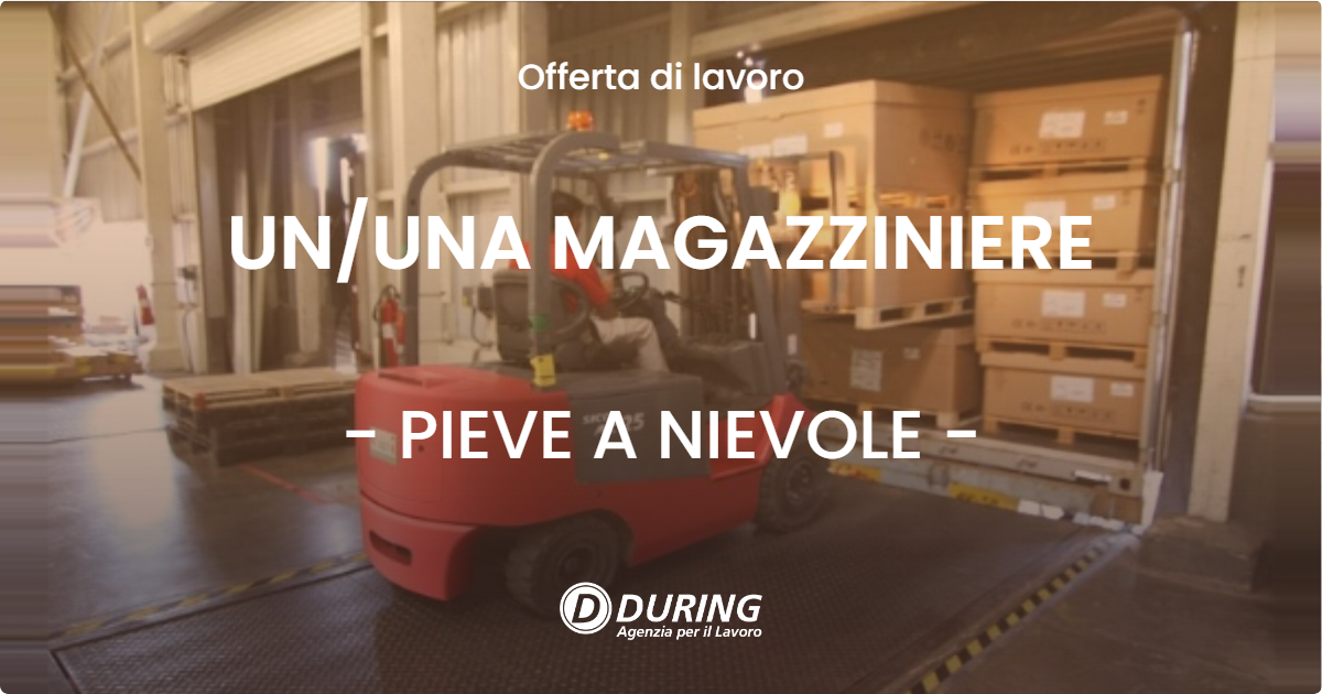 OFFERTA LAVORO - UNUNA MAGAZZINIERE - PIEVE A NIEVOLE