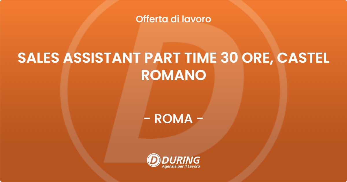 OFFERTA LAVORO - SALES ASSISTANT PART TIME 30 ORE, CASTEL ROMANO - ROMA