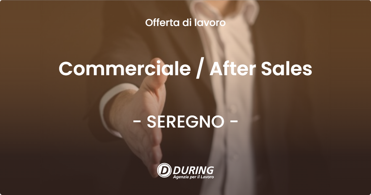 OFFERTA LAVORO - Commerciale  After Sales - SEREGNO
