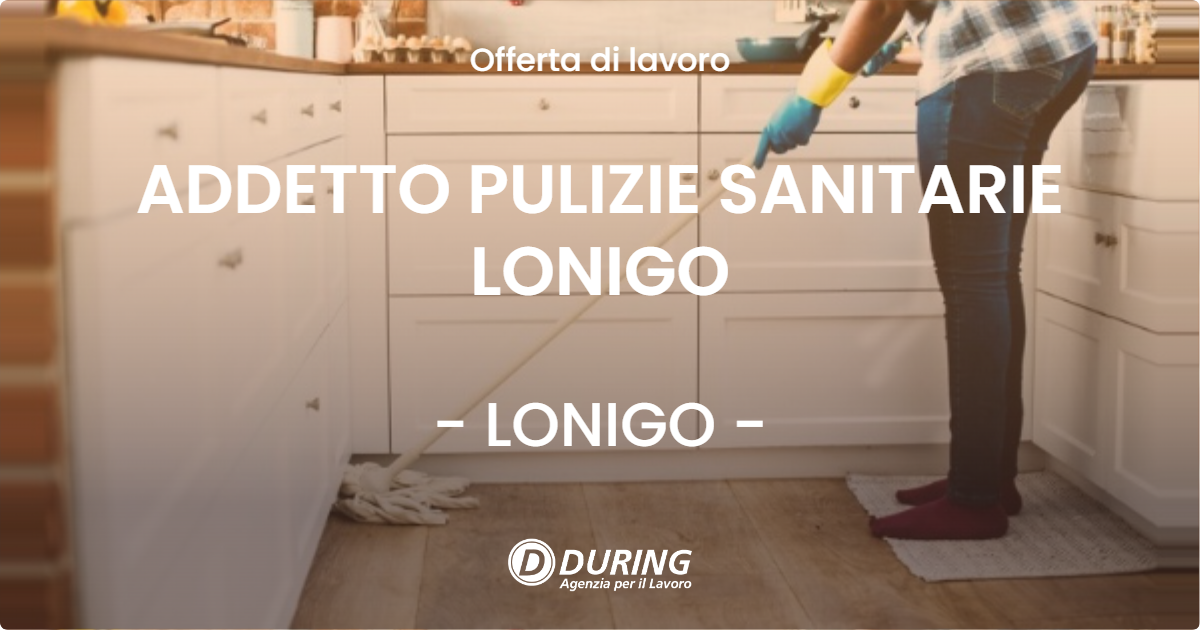 OFFERTA LAVORO - ADDETTO PULIZIE SANITARIE LONIGO - LONIGO
