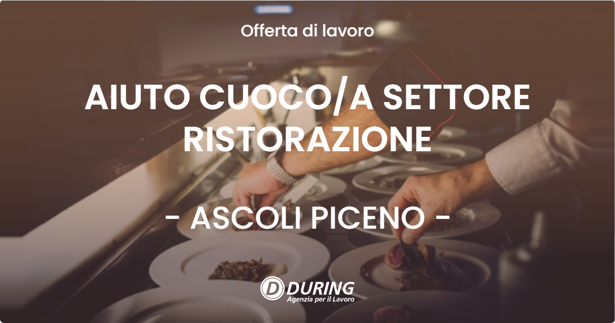 OFFERTA LAVORO - AIUTO CUOCOA SETTORE RISTORAZIONE - ASCOLI PICENO