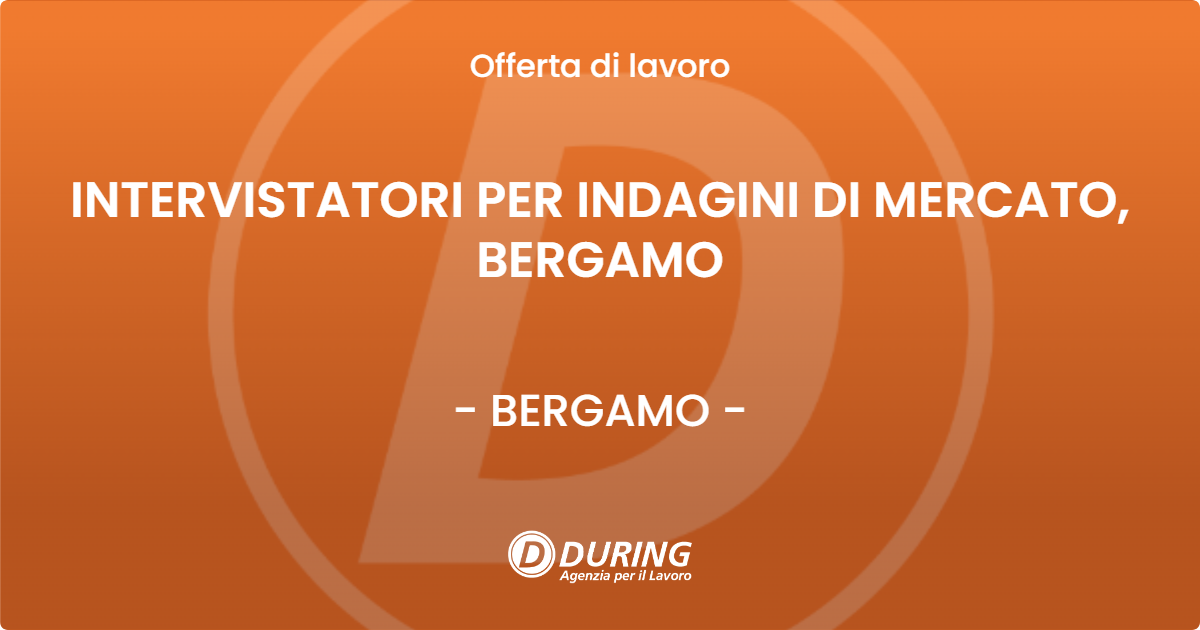 OFFERTA LAVORO - INTERVISTATORI PER INDAGINI DI MERCATO, BERGAMO - BERGAMO