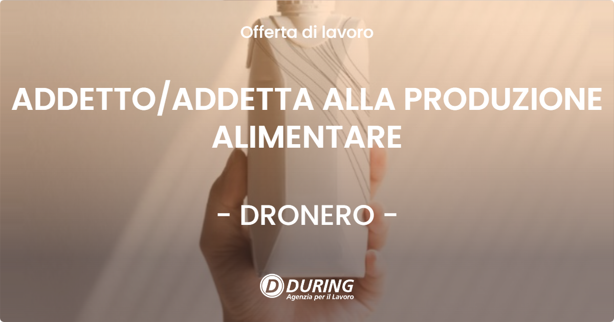 OFFERTA LAVORO - ADDETTOADDETTA ALLA PRODUZIONE ALIMENTARE - DRONERO