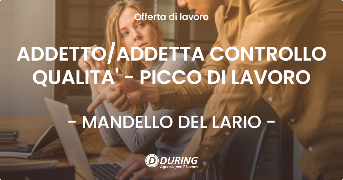 OFFERTA LAVORO - ADDETTOADDETTA CONTROLLO QUALITA' - PICCO DI LAVORO - MANDELLO DEL LARIO