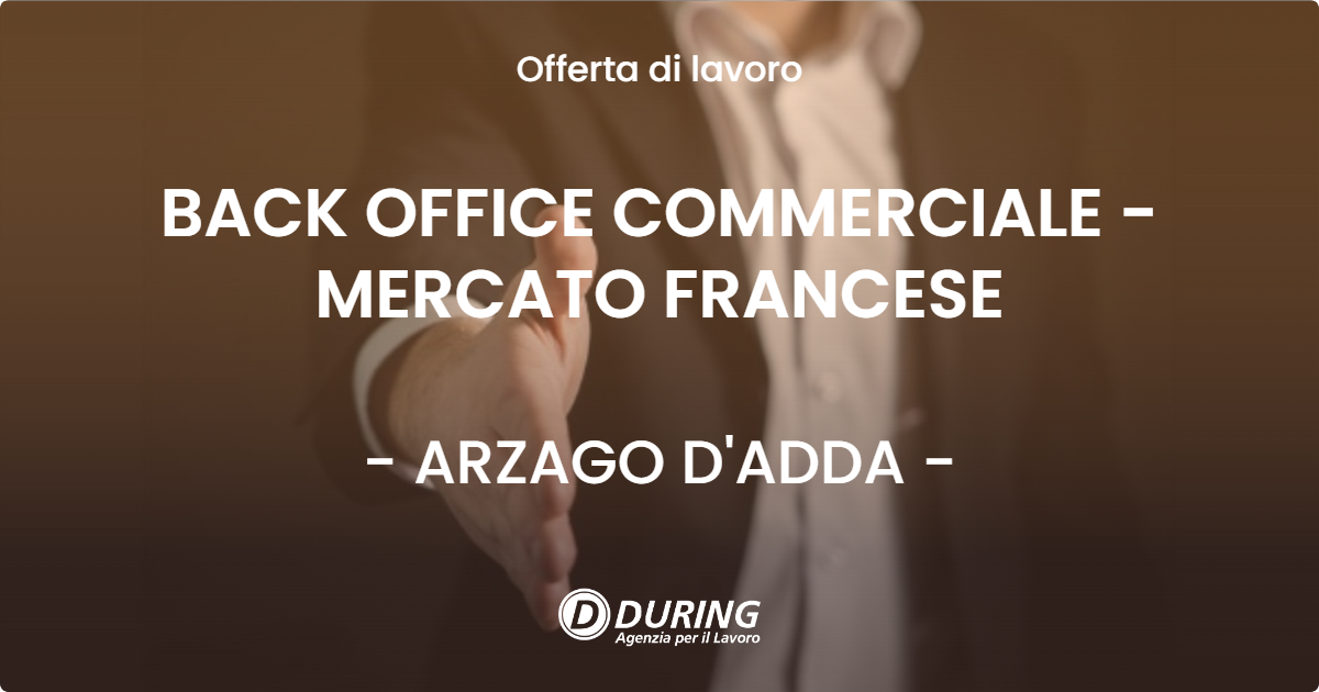 OFFERTA LAVORO - BACK OFFICE COMMERCIALE - MERCATO FRANCESE - ARZAGO D'ADDA