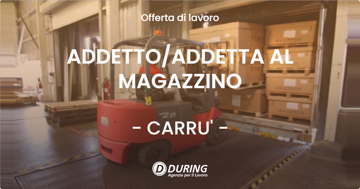 OFFERTA LAVORO - ADDETTO/ADDETTA AL MAGAZZINO - CARRU' (CN)