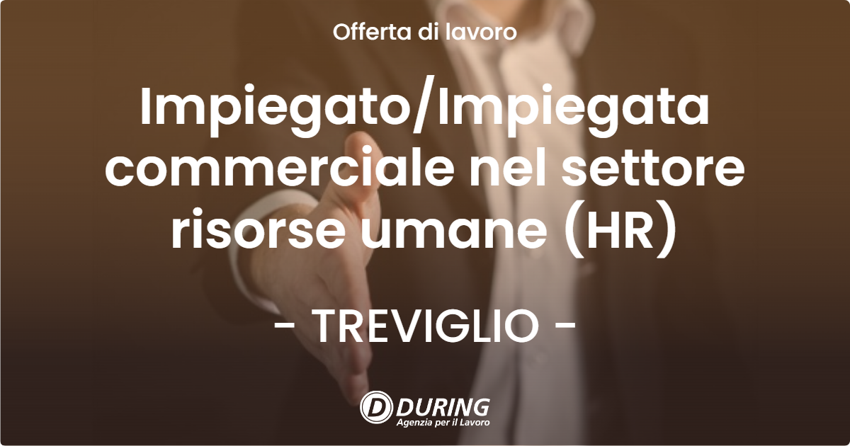 OFFERTA LAVORO - ImpiegatoImpiegata commerciale nel settore risorse umane (HR) - TREVIGLIO