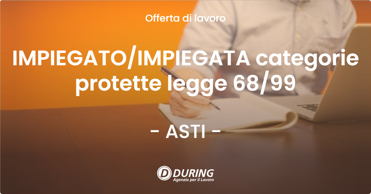 OFFERTA LAVORO - IMPIEGATOIMPIEGATA categorie protette legge 6899 - ASTI