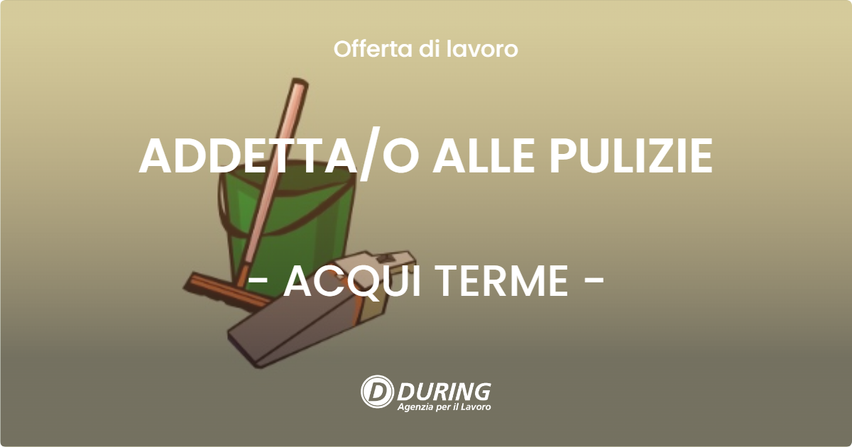 OFFERTA LAVORO - ADDETTAO ALLE PULIZIE - ACQUI TERME