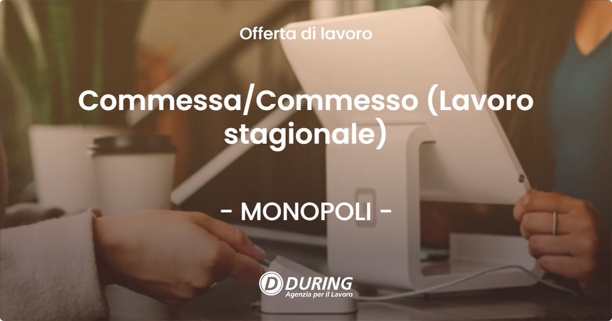 OFFERTA LAVORO - CommessaCommesso (Lavoro stagionale) - MONOPOLI