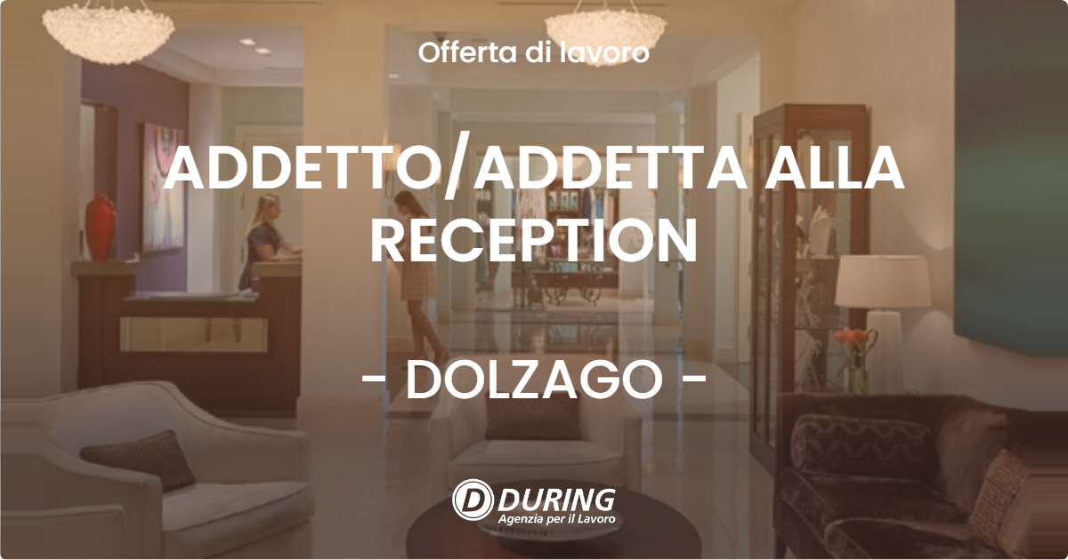 OFFERTA LAVORO - ADDETTOADDETTA ALLA RECEPTION - DOLZAGO