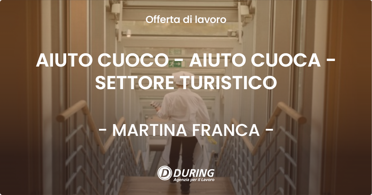 OFFERTA LAVORO - AIUTO CUOCO - AIUTO CUOCA - SETTORE TURISTICO - MARTINA FRANCA (TA)