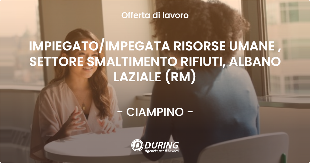 OFFERTA LAVORO - IMPIEGATOIMPEGATA RISORSE UMANE , SETTORE SMALTIMENTO RIFIUTI, ALBANO LAZIALE (RM) - CIAMPINO