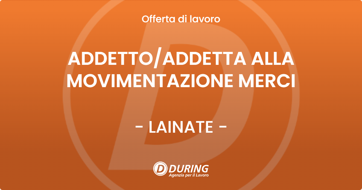 OFFERTA LAVORO - ADDETTOADDETTA ALLA MOVIMENTAZIONE MERCI - LAINATE