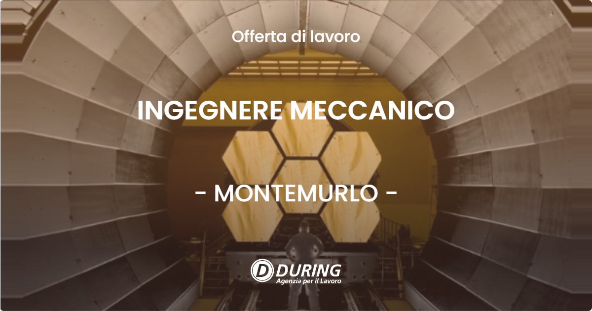 OFFERTA LAVORO - INGEGNERE MECCANICO - MONTEMURLO