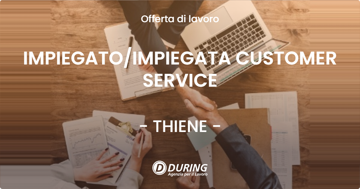 OFFERTA LAVORO - IMPIEGATOIMPIEGATA CUSTOMER SERVICE - THIENE