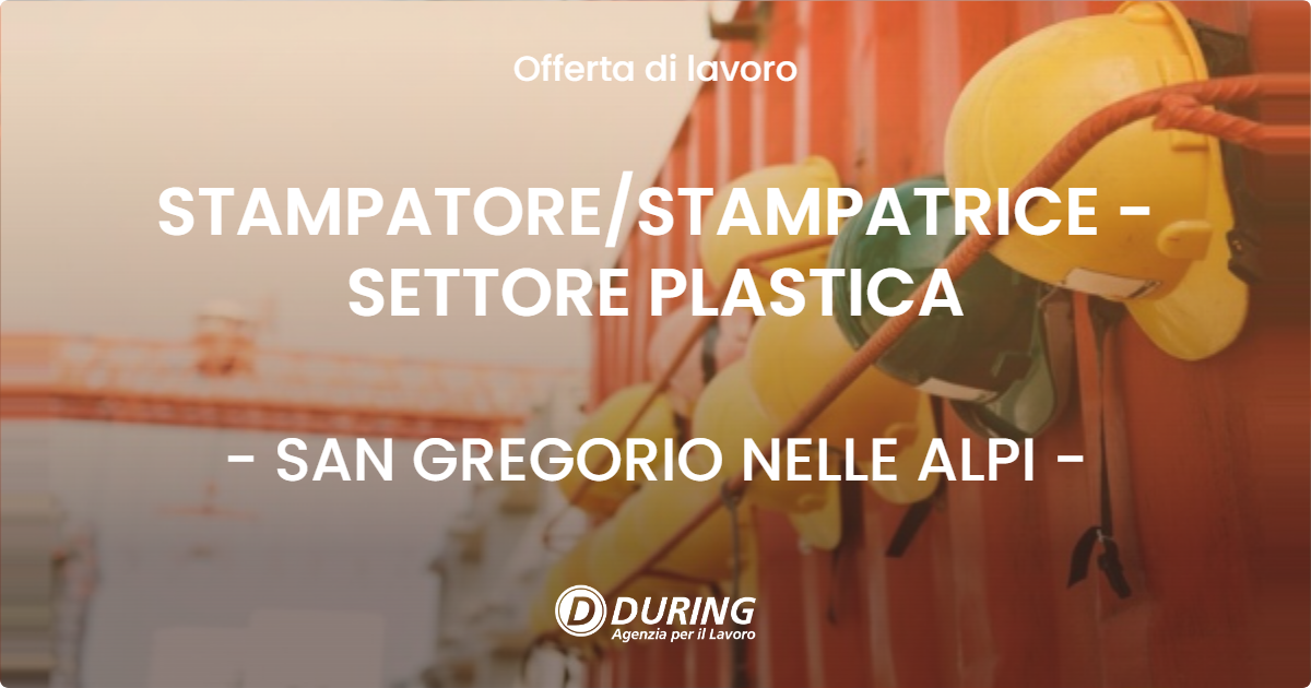 OFFERTA LAVORO - STAMPATORESTAMPATRICE - SETTORE PLASTICA - SAN GREGORIO NELLE ALPI