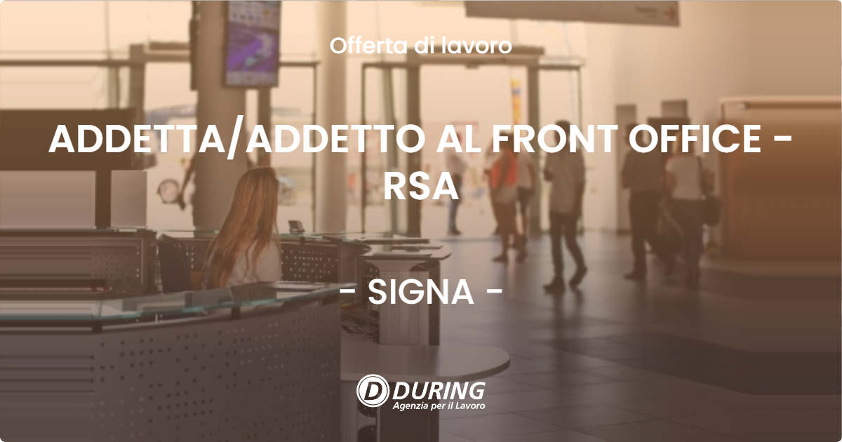OFFERTA LAVORO - ADDETTAADDETTO AL FRONT OFFICE - RSA - SIGNA