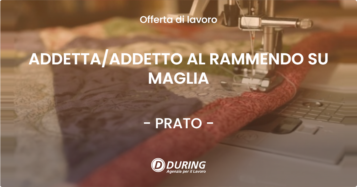 OFFERTA LAVORO - ADDETTAADDETTO AL RAMMENDO SU MAGLIA - PRATO