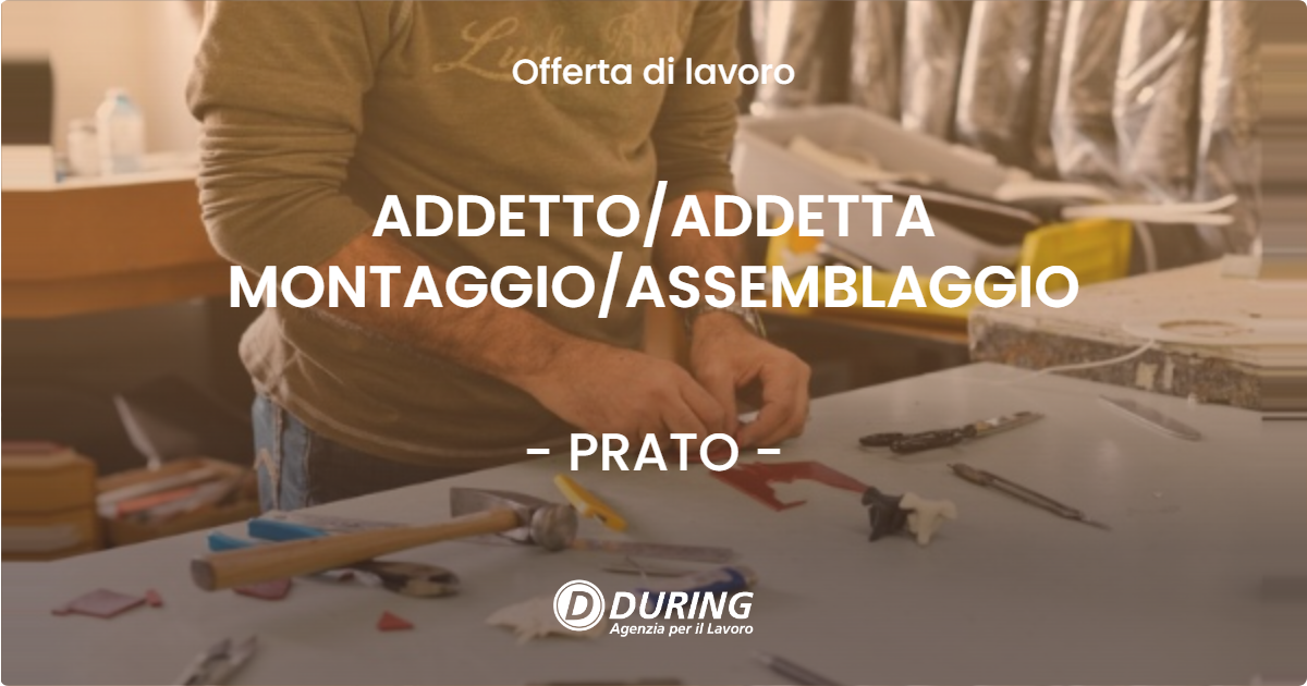 OFFERTA LAVORO - ADDETTOADDETTA MONTAGGIOASSEMBLAGGIO - PRATO
