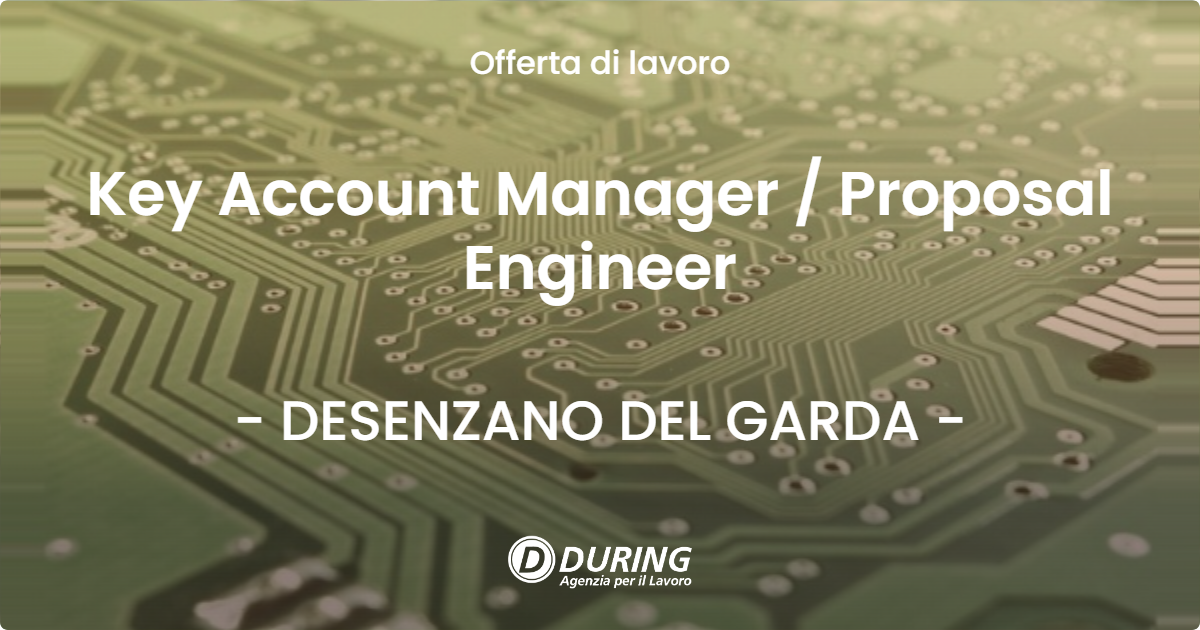 OFFERTA LAVORO - Key Account Manager  Proposal Engineer - DESENZANO DEL GARDA