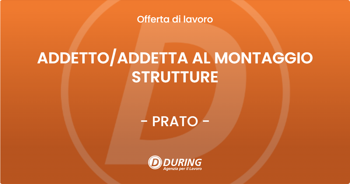 OFFERTA LAVORO - ADDETTOADDETTA AL MONTAGGIO STRUTTURE - PRATO