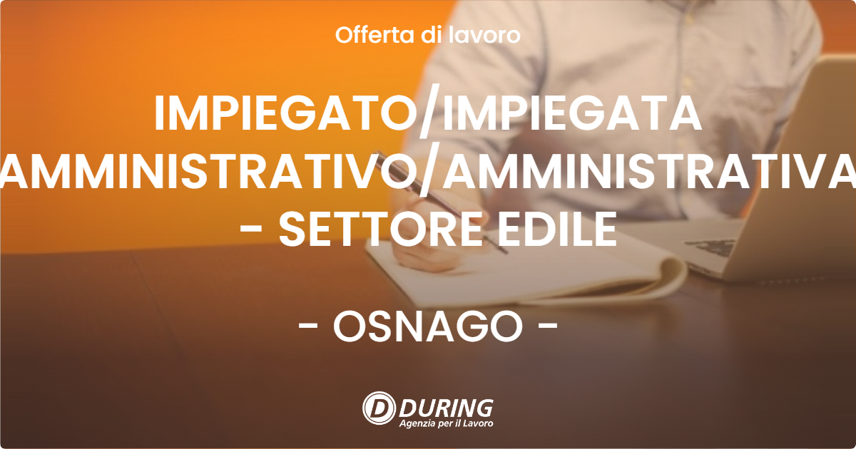 OFFERTA LAVORO - IMPIEGATOIMPIEGATA AMMINISTRATIVOAMMINISTRATIVA - SETTORE EDILE - OSNAGO